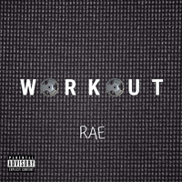 Rae - Workout (Explicit)