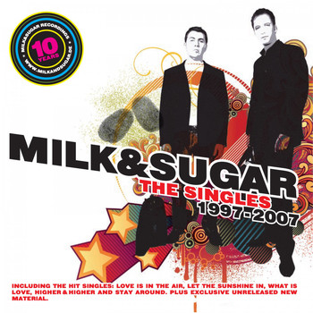 Milk & Sugar - 10 Years of Milk & Sugar (The Singles 1997 - 2007)
