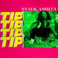 Stalk Ashley - TIP (The Party) (Explicit)