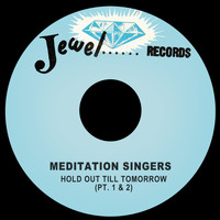 The Meditation Singers - Hold out Till Tomorrow