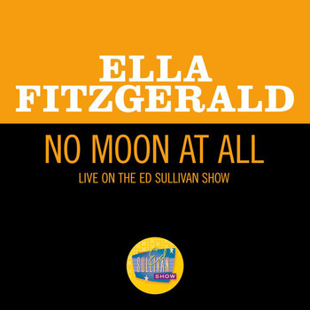 Ella Fitzgerald - No Moon At All (Live On The Ed Sullivan Show, May 5, 1963)