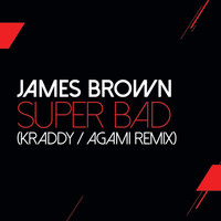 James Brown - Super Bad (Kraddy / Agami Remix)
