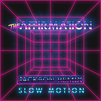 The Affirmation - Slow Motion (Jack5on Remix)