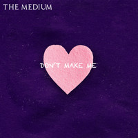 The Medium - Don't Make Me