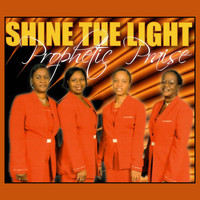 Shine The Light - Prophetic Praise