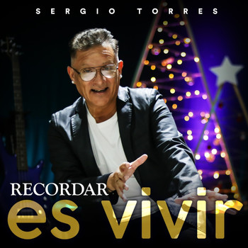 Sergio Torres - Recordar es Vivir