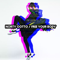 Norty Cotto - Free Your Body