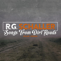 R.G. Schaller - Songs from Dirt Roads (Deluxe Version)