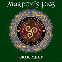 Murphy's Pigs - Craic Me Up