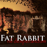 Fat Rabbit - Nil Desperandum (Explicit)
