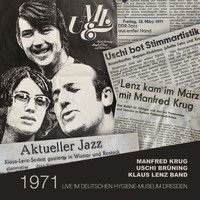 Klaus Lenz Band, Manfred Krug & Uschi Brüning - 1971 – Live im Deutschen Hygiene-Museum Dresden (Live)