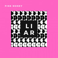 Pink Money - Liar