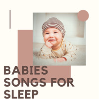 Lullabyes - Babies Songs For Sleep