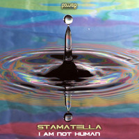 Stamatella - I Am Not Human