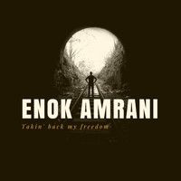 Enok Amrani - Takin' Back My Freedom