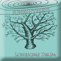 FunkshyBeats / - Lonesome Drum