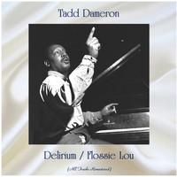 Tadd Dameron - Delirium / Flossie Lou (All Tracks Remastered)