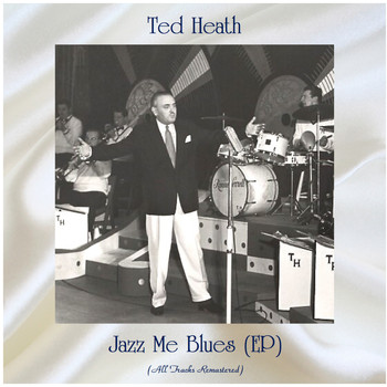 Ted Heath - Jazz Me Blues (EP) (Remastered 2020)