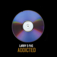Larry E-Fas / - Addicted