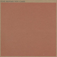 Fine Before You Came - Fine Before You Came