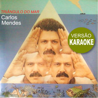 Carlos Mendes - Triângulo do Mar (Versão Karaoke)