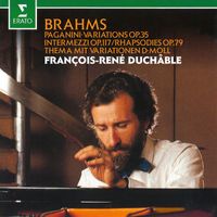 François-René Duchâble - Brahms: Paganini Variations, Op. 35, Intermezzi, Op. 117 & Rhapsodies, Op. 79