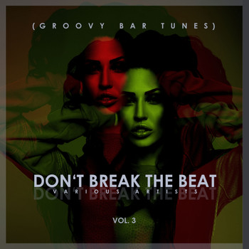 Various Artists - Don't Break The Beat (Groovy Bar Tunes) Vol. 3