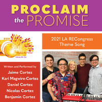 Jaime Cortez - Proclaim the Promise (2021 LA RECongress Theme Song)