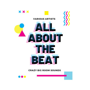 Various Artists - All About The Beat (Crazy Big Room Sounds)