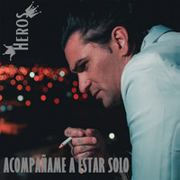 Heros - Acompañame a Estar Solo