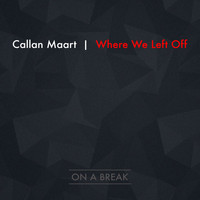 Callan Maart - Where We Left Off