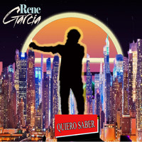 Rene Garcia / - Quiero Saber
