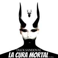 Duck Sandoval - LA CURA MORTAL (The Album)