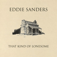 Eddie Sanders - That Kind Of Lonesome