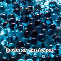 Sleith / - Down On The Floor