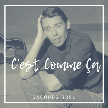 Jacques Brel - C'est Comme Ça