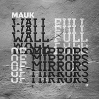 Mauk - Wall Full Of Mirrors