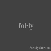 Folly - Steady Streams (Explicit)