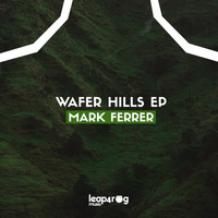 Mark Ferrer - Wafer Hills EP