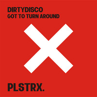 Dirtydisco - Got To Turn Around