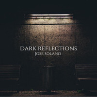 Jose Solano - Dark Reflections EP