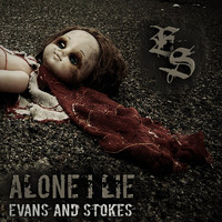 Evans and Stokes - Alone I Lie