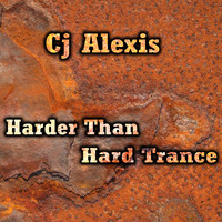 CJ Alexis - Harder Than Hard Trance