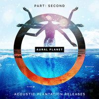 Aural Planet - Part Second & Acoustic Plantation Releases