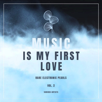 Various Artists - Music Is My First Love (Rare Electronic Pearls), Vol. 2