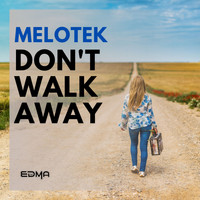 MeloTek - Don't Walk Away