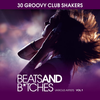 Various Artists - Beats And Bitches (30 Groovy Club Shakers), Vol. 1