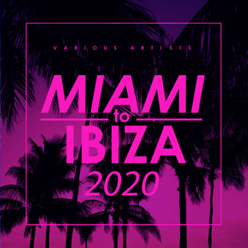 Various Artists - Miami To Ibiza 2020