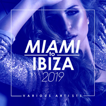 Various Artists - Miami To Ibiza 2019