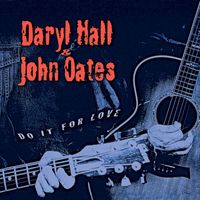 Daryl Hall & John Oates - Do It for Love